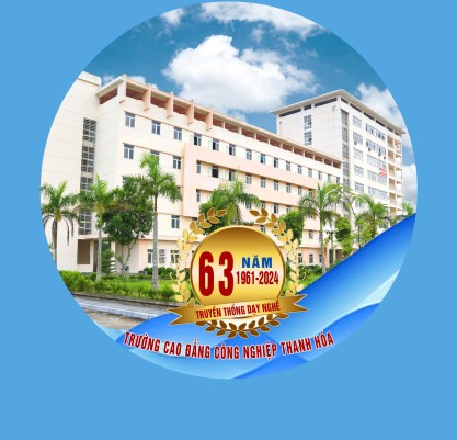 Trường Cao đẳng Công nghiệp Thanh Hóa 63 năm xây dựng và phát triển